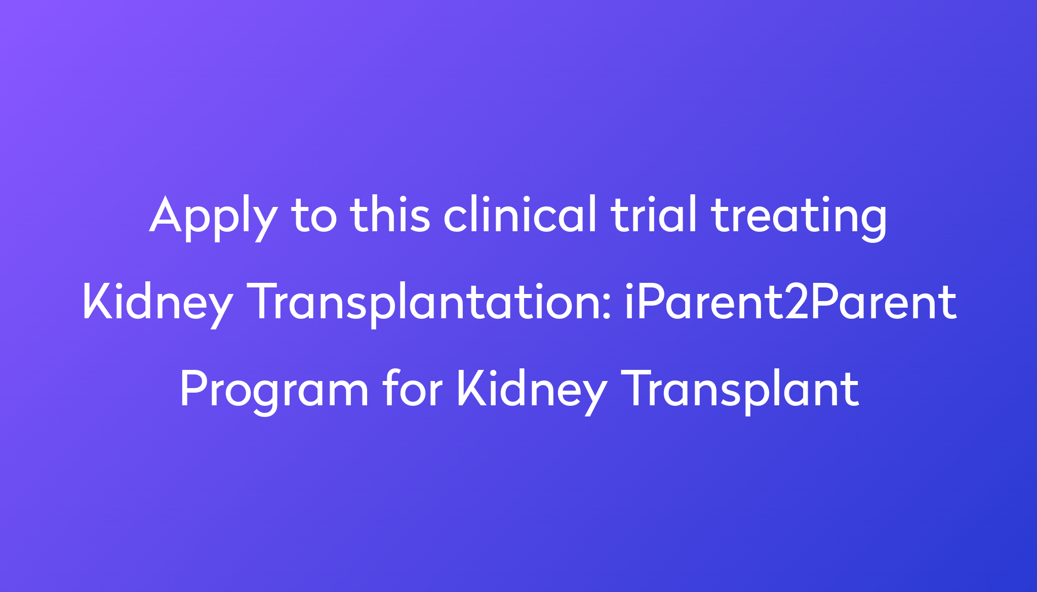 iparent2parent-program-for-kidney-transplant-clinical-trial-2023-power